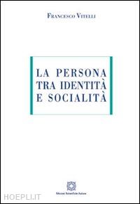 vitelli francesco - la persona tra identità e socialità