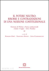 orrù r.(curatore); bonini f.(curatore); ciammariconi a.(curatore) - il potere neutro. risorse e contraddizioni di una nozione costituzionale