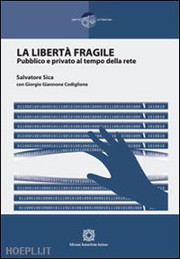 sica salvatore; giannone codiglione giorgio - la libertà fragile