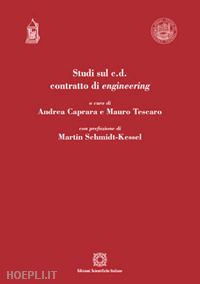 caprara andrea; tescaro mauro - studi sul c.d. contratto di engineering