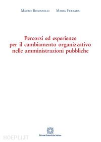 ferrara maria; ferrara maria; romanelli mauro - percorsi ed esperienze per il cambiamento organizzativo nelle amministrazioni