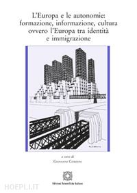 cordini giovanni - europa e le autonomie: formazione, informazione, cultura ovvero l'europa tra ide