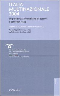 mariotti sergio; mutinelli marco - italia multinazionale 2004. le partecipazioni italiane all'estero e estere in italia