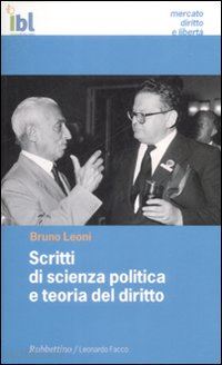 leoni bruno - scritti di scienza politica e teoria del diritto