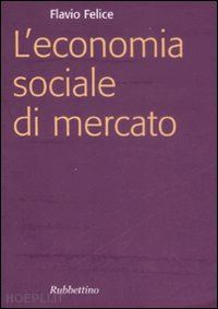 felice flavio - l'economia sociale di mercato