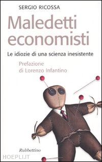 ricossa sergio - maledetti economisti
