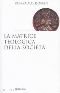 donati pierpaolo - la matrice teologica della societa'