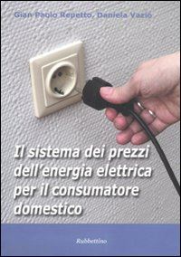 repetto g. paolo; vazio daniela - il sistema dei prezzi dell'energia elettrica per il consumatore domestico