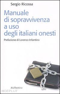 ricossa sergio - manuale di sopravvivenza ad uso degli italiani onesti