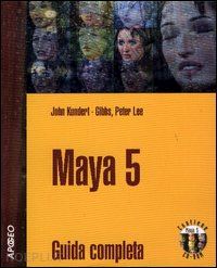 kundert gibbs john; lee peter - maya 5 guida completa