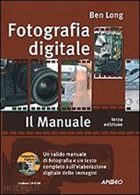long ben - fotografia digitale - il manuale