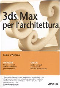 d'agnano fabio - 3ds max per l'architettura