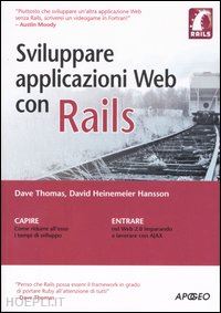 thomas dave; heinemeier hansson david - sviluppare applicazioni web con rails