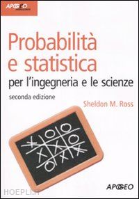ross sheldon m.; morandin f. (curatore) - probabilita' e statistica per l'ingegneria e le scienze