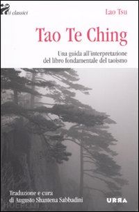 lao tzu; sabbadini augusto shantena (curatore) - tao te ching - una guida all'interpretazione