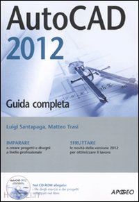 santapaga luig i- trasi matteo - autocad 2012 guida completa