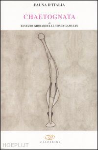 ghirardelli elvezio; gamulin tomo - fauna d'italia - vol.39 - chaetognatha