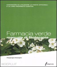 chiereghin piergiorgio - farmacia verde. manuale di fitoterapia