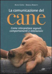 capra alexa; robotti daniele - la comunicazione del cane