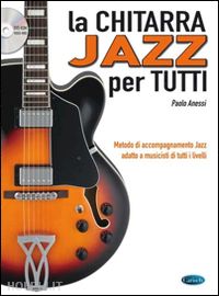 anessi paolo - la chitarra jazz per tutti. con dvd