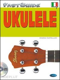 cappellari andrea - fast guide: ukulele. con cd audio