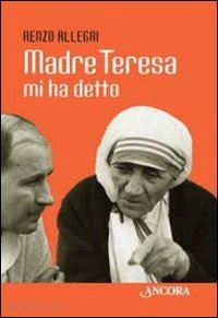 allegri renzo - madre teresa mi ha detto