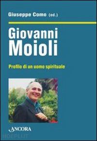 como giuseppe (curatore) - giovanni moioli - profilo di un uomo spirituale