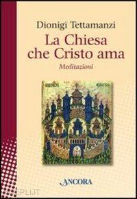 tettamanzi dionigi - la chiesa che cristo ama