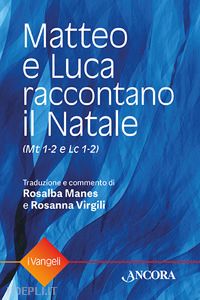 manes rosalba; virgili rosanna - matteo e luca raccontano il natale