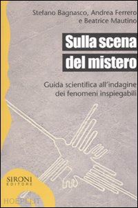 bagnasco stefano; ferrero andrea; mautino beatrice - sulla scena del mistero