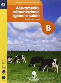 aa vv - produzioni animali. volume b: allevamento alimentazione igiene e salute. con ext