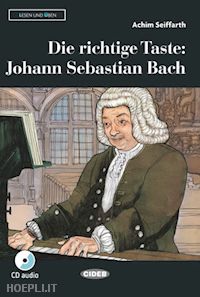seiffarth a. - die richtige taste: johann sebastian bach. con app. con cd-audio