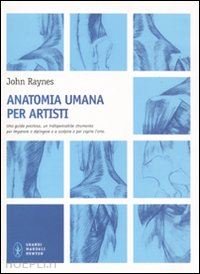 raynes john - anatomia umana per artisti