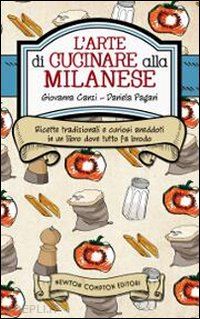 canzi giovanna; pagani daniela - arte di cucinare alla milanese