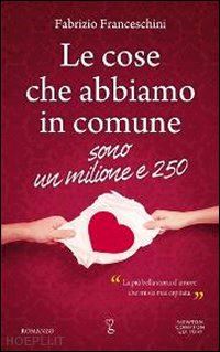 franceschini fabrizio - le cose che abbiamo in comune sono un milione e 250