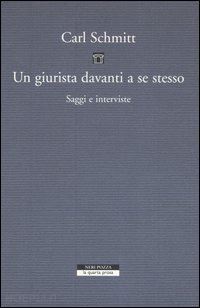 schmitt carl - giurista davanti a se stesso