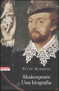 ackroyd peter - shakespeare. una biografia