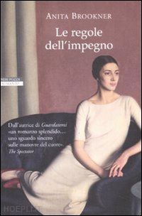 brookner anita - le regole dell'impegno