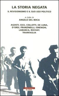 del boca angelo (curatore) - la storia negata - il revisionismo e il suo uso politico