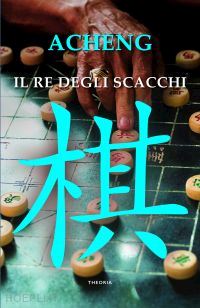 acheng zhong - il re degli scacchi