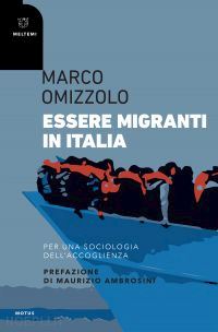 omizzolo marco - essere migranti in italia