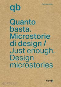 vannicola carlo - quanto basta. microstorie di design - just enough. design microstories
