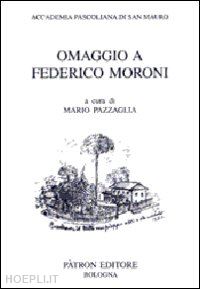 pazzaglia m.(curatore) - omaggio a federico moroni