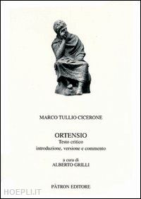 cicerone m. tullio; grilli a. (curatore) - ortensio. testo latino e italiano