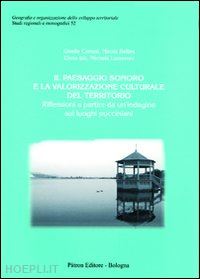 cortesi gisella; bellini nicola; izis elena; lazzeroni m. (curatore) - paesaggio sonoro e la valorizzazione culturale del territorio. riflessioni a