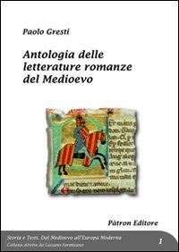 gresti paolo - antologia delle letterature romanze del medioevo
