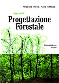 la marca orazio; la marca anna - appunti di progettazione forestale. con cd-rom