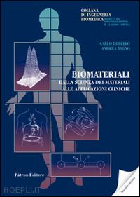 di bello carlo; bagno andrea - biomateriali. dalla scienza dei materiali alle applicazioni cliniche