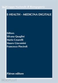 quaglini s. (curatore); cesarelli m. (curatore); giacomini m. (curatore); pinciroli f. (curatore) - e-health. medicina digitale