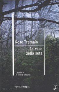 tremain rose - la casa della seta